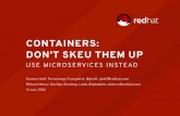 Containers: Don't Skeu Them Up. Use Microservices Instead.