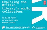 Exploring the British Library's audio collections - Richard Ranft (Semantic Media @ The British Library, 23 September 2013)