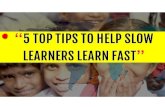 5 Top Tips to Help Slow Learners Learn Fast