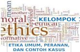 Etika umum, peran, dan contoh kasus