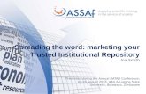 Spreading the word: marketing your Trusted Institutional Repository
