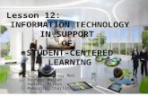Lesson12: Information Technology In Support of Student Centered - Learning