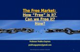 The Free Market: How Free is it?  Can we Free it? How?