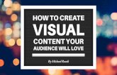 How to Create Visual Content Your Audience Will Love