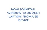 How to install window 10 on acer laptops from usb device