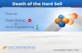 Death of the Hard Sell: How to Stop Closing and Start Empowering