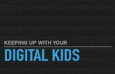 Keeping Up With Your Digital Kids