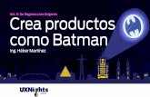 Crea productos como Batman #UX