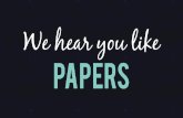We hear you like papers