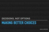 Decisions, Not Options