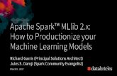 Apache ® Spark™ MLlib 2.x: How to Productionize your Machine Learning Models