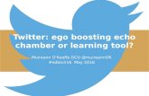 Twitter: Ego boosting echo chamber or learning tool?