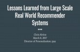 Lessons learned from Large Scale Real World Recommender Systems