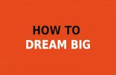 How To Dream Big