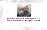 Joshua Patrick Rochford – A Well-Seasoned Professional