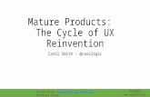 Mature Products: The Cycle of UX Reinvention UXPA 2016