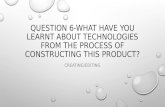 Question 6 what have you learnt about technologies from