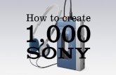 How to Create 1000 Sony