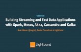 Building Streaming And Fast Data Applications With Spark, Mesos, Akka, Cassandra And Kafka