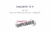 ComplyWith V 2.0 - Rob Old, ComplyWith Unplugged presentation April 2016