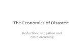 The Economics of Disaster: Reduction, Mitigation, and Mainstreaming