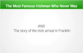 The Most Famous Irishman Who Never Was