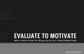 Evaluate to motivate: Why and how to evaluate at Toastmasters