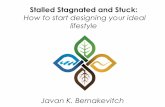 Stalled, Stagnated and Stuck: How to Start designing your Ideal Lifestyle Presented by Javan Bernakevitch