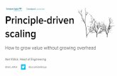 Principle driven scaling - How to grow value without growing overhead