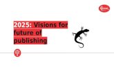 2025: Visions for the Future of Publishing