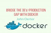 Bridge the Dev/Production Gap with Docker