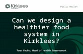 Can we design a healthier food system in Kirklees? - Tony Cooke