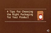 4 tips for choosing the right packaging for your product