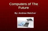 Future Computers by Andrew Melchor
