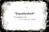 Equallyoked - Coupling Up in a Hook Up Culture - A Social Mores