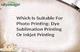 Which Is Suitable For Photo Printing Dye Sublimation Printing Or Inkjet Printing