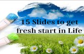 15 Slides to get fresh start in Life