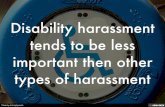 Disability harassment tends to be less important then other types of harassment
