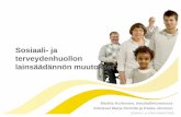 Maritta Korhonen, STM, Sosiaali- ja terveydenhuollon lainsäädännön muutokset