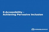 E accessibility - Achieving Pervasive Inclusion
