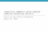 Innovative Community-based Problem Gambling Prevention Projects