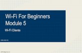 Wi-Fi For Beginners - Module 5- Wi-Fi Clients