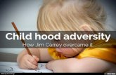 how jim overcame childhood adversity