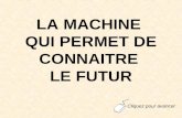 Machine pour voir dans le futur !!! (1)