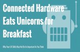 Connected Hardware Eats Unicorns for Breakfast