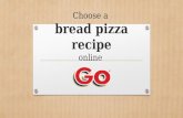 Choose a bread pizza recipe online