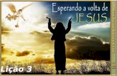 LIÇÃO 03 - ESPERANDO A VOLTA DE JESUS