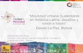 Movilidad Urbana Sustentable: Desafíos y Visión a Futuro - Edward Sánchez - La Paz Bús