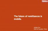 The Future of Remittance is Mobile  by Ambar Sur, Founder and CEO, Terra