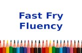 Fast fry fluency